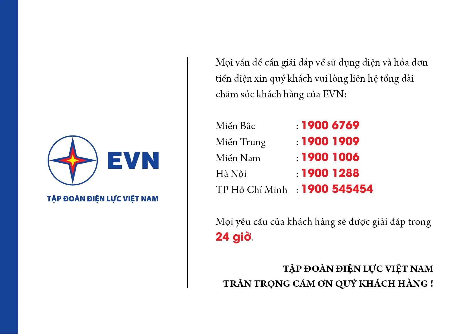 Số Tổng Đài Điện Lực EVN Chính Thức Toàn Quốc 2025 Mới Nhất. Nhằm mang đến sự thuận tiện tối đa cho khách hàng trên cả nước, Tập đoàn Điện lực Việt Nam (EVN) đã chính thức triển khai và vận hành số tổng đài điện lực duy nhất trên toàn quốc là 19006769